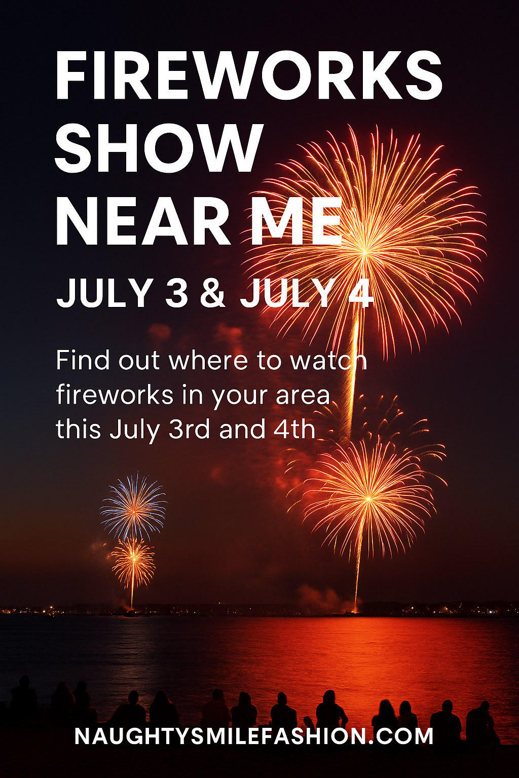 Fireworks Near Me July 4th & July 3 RI Show Schedule | Naughty Smile Fashion