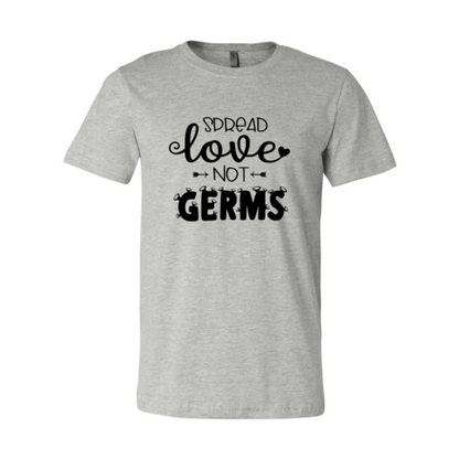 Spread Love Not Germs Shirt