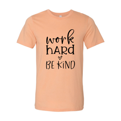 Work Hard Be Kind Shirt