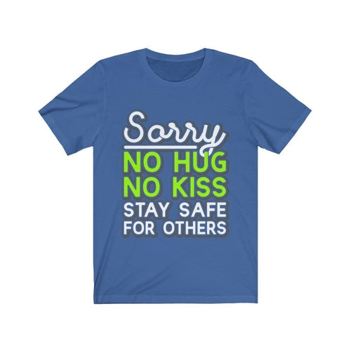 Sorry No Hug No Kiss Stay Safe for Others T-Shirt