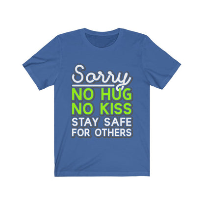 Sorry No Hug No Kiss Stay Safe for Others T-Shirt