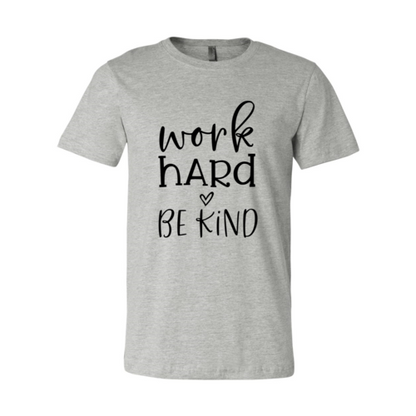 Work Hard Be Kind Shirt