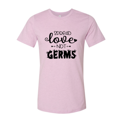 Spread Love Not Germs Shirt