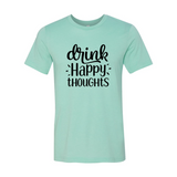 DT0237 Drink Happy Thoughts Shirt