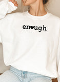 Enough Sweat Shirt