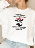 I Dont Care What You Think Of Me Sweat Shirt