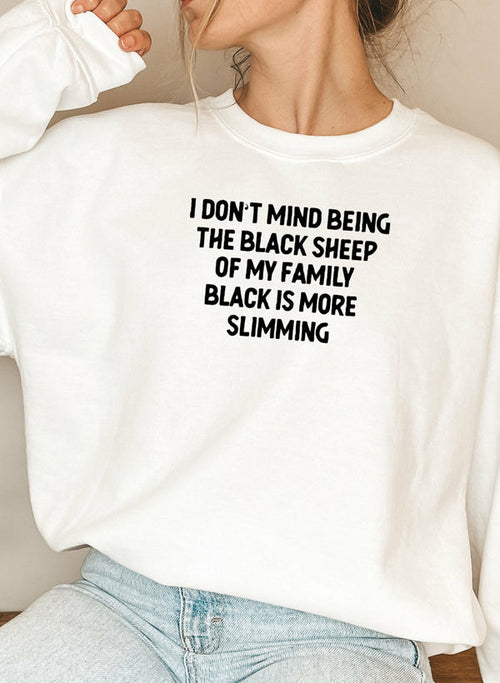 I Dont Mind Being The Black Sheep Of My Family Sweat Shirt