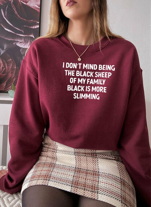 I Dont Mind Being The Black Sheep Of My Family Sweat Shirt