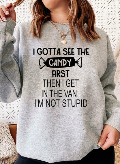 I Gotta See The Candy First Sweat Shirt