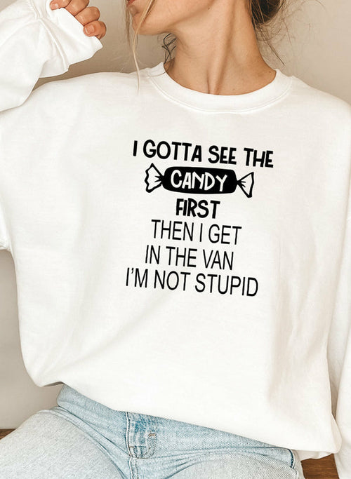 I Gotta See The Candy First Sweat Shirt