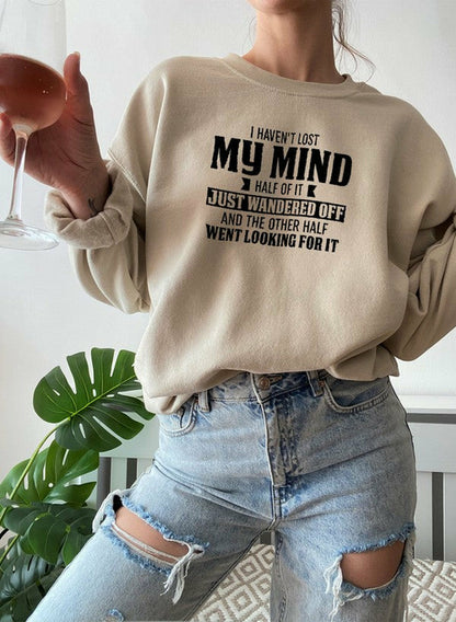 I Havent Lost My Mind Half Of It Sweat Shirt