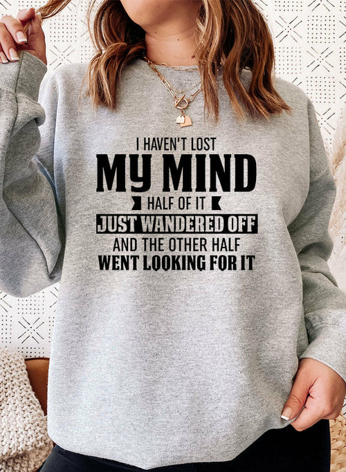 I Havent Lost My Mind Half Of It Sweat Shirt