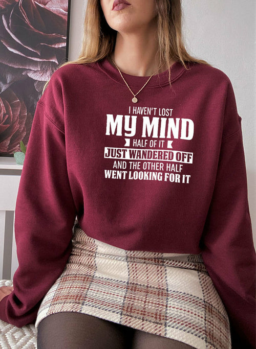 I Havent Lost My Mind Half Of It Sweat Shirt