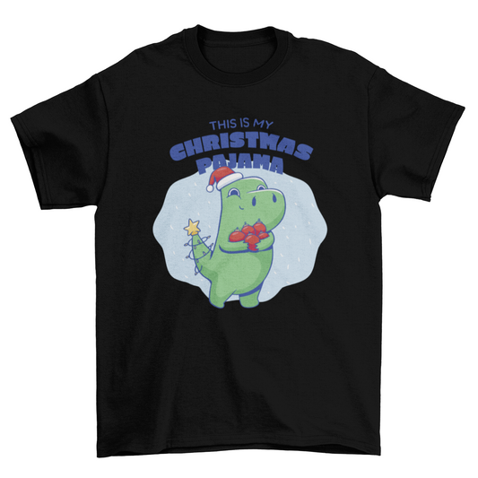 Cute T-rex dinosaur with quote 'This is my Christmas pajama' holiday