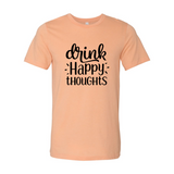 DT0237 Drink Happy Thoughts Shirt