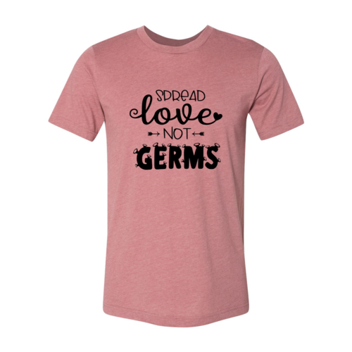 Spread Love Not Germs Shirt