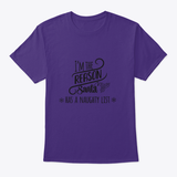 I'Am The Reason Santa Has A Naughty List Design T-Shirt