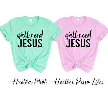 Y'all Need Jesus T-shirt