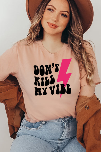 Don't Kill My Vibe T-shirt