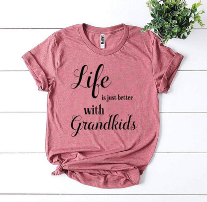 Life Is Just Better With Grandkids T-shirt