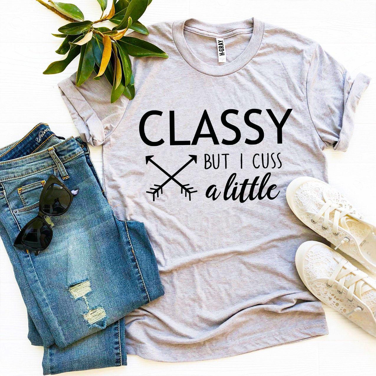 Classy But I Cuss a Little T-shirt