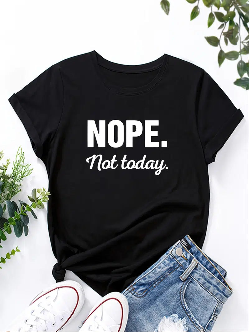 NOT TODAY T-SHIRT