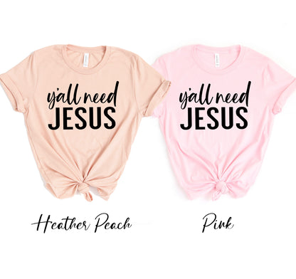 Y'all Need Jesus T-shirt