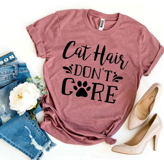 Cat Hair Don’t Care T-shirt