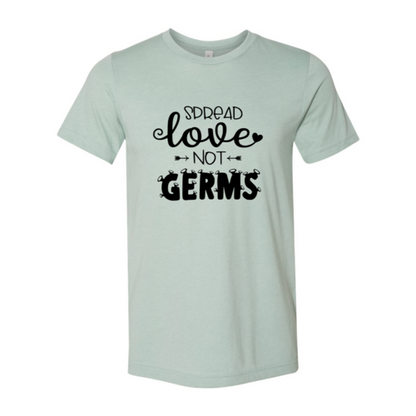 Spread Love Not Germs Shirt