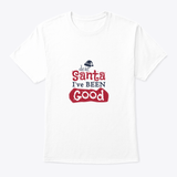 Dear Santa I'Ve Been Good Sign for Christmas Design T-shirt