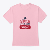 Dear Santa I'Ve Been Good Sign for Christmas Design T-shirt