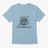 I'Am The Reason Santa Has A Naughty List  Design T-Shirt