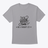 I'Am The Reason Santa Has A Naughty List  Design T-Shirt