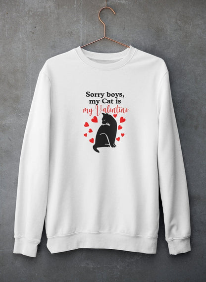 Sorry Boys My Cat Is My Valentine Sweat Shirt