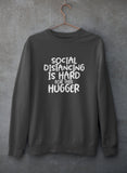 Social Distancing Is Hard For This Hugger Sweat Shirt