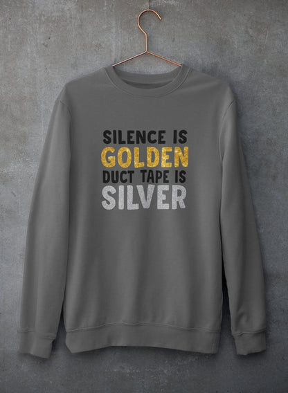 Silence Is Golden Duct Tape Is Silver Sweat Shirt