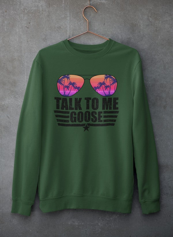 Talk to Me Goose Sweat Shirt